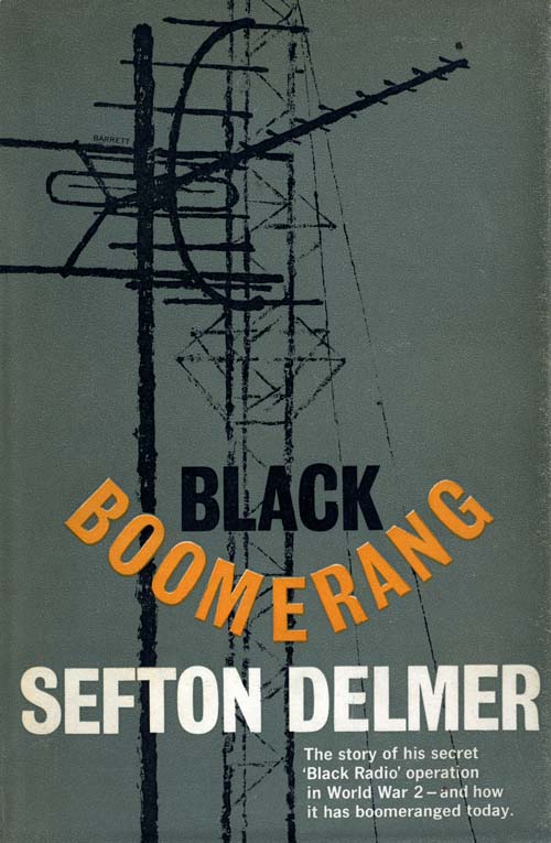 Black Boomerang, An Autobiography, Volume Two by Sefton Delmer (Secker and Warburg, 1962)