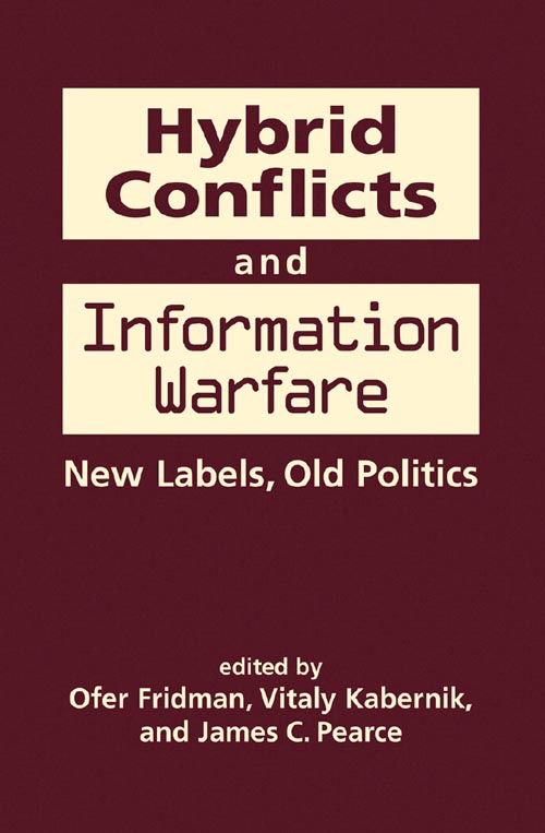 Hybrid Conflicts and Information Warfare: New Labels, Old Politics